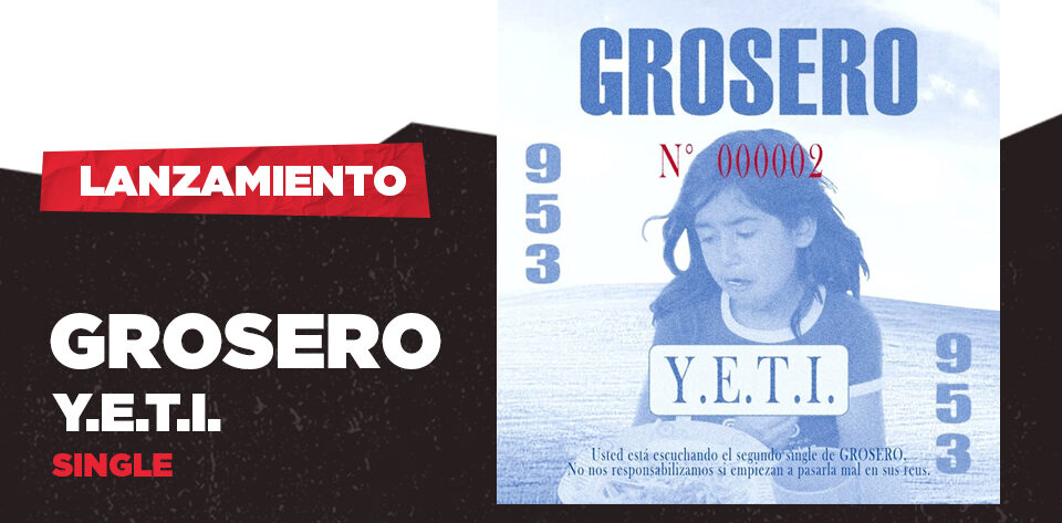 Descubre el single "Y.E.T.I." de Grosero, una fusión arriesgada y vanguardista que sintetiza los sonidos más interesantes del rock actual.