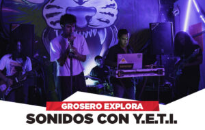 Y.E.T.I. | GROSERO y los nuevos horizontes sonoros del rock peruano