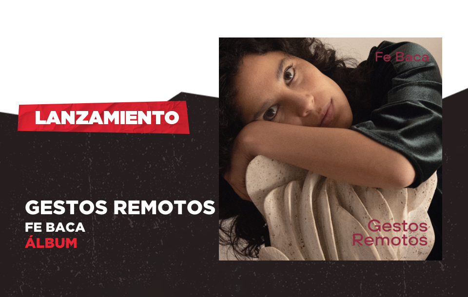 La artista peruana Fe Baca estrena su segundo álbum de estudio ‘Gestos Remotos’