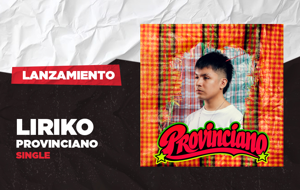 Liriko presenta su nuevo sencillo musical Provinciano combinando cumbia chicha y ritmos de funk brasilero.